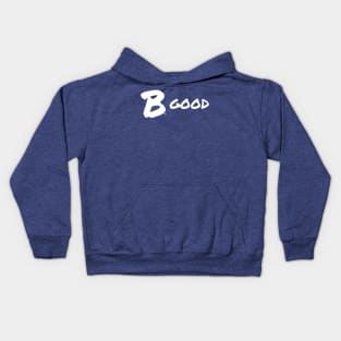 B Good, White Kids Hoodie